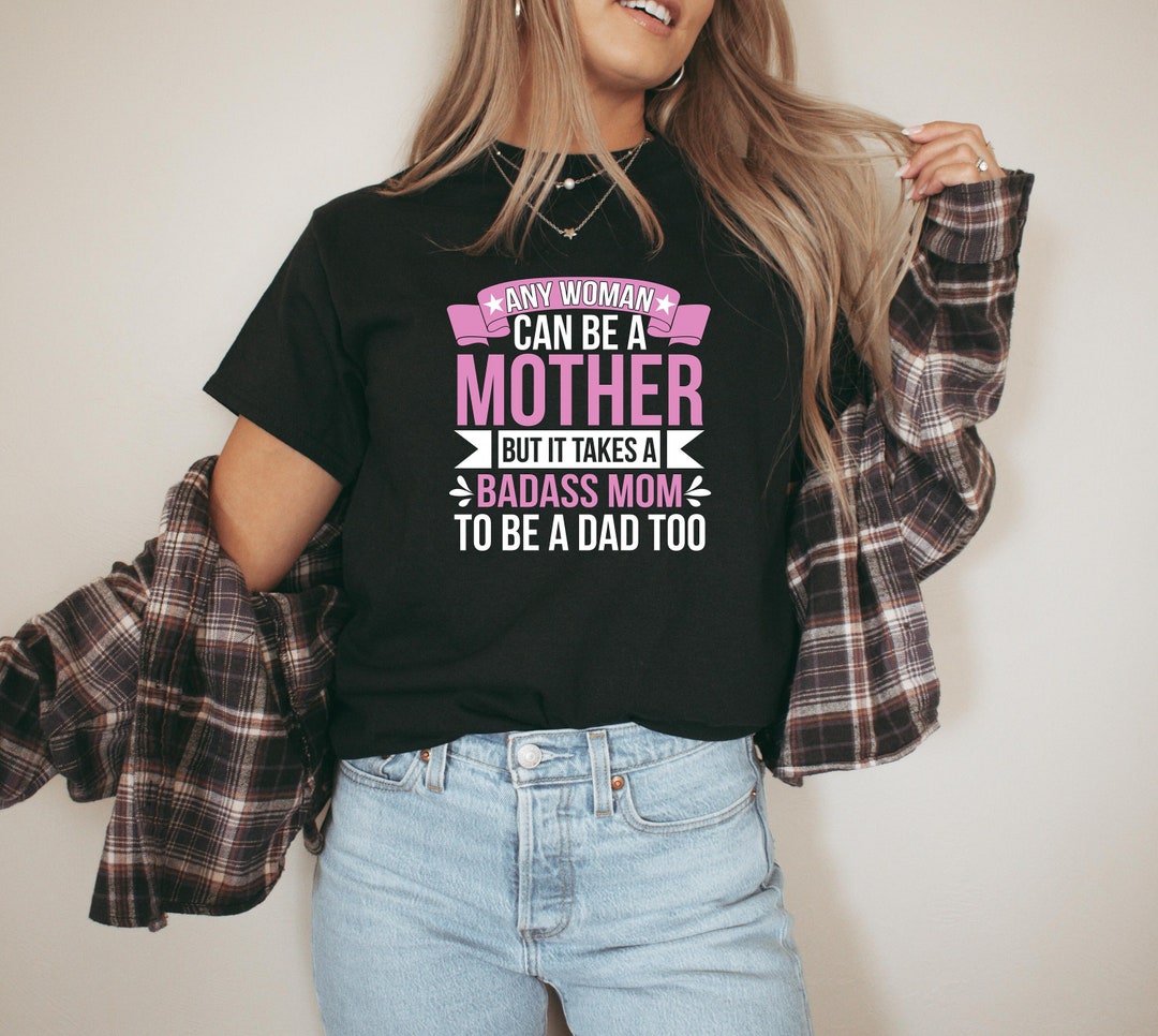 Badass Mom Single Mom Shirt Mom Birthday Gift Mama Shirt - Etsy