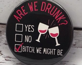 Are We Drunk? Bitch We Might Be | Funny Black & Pink Bachelorette Button