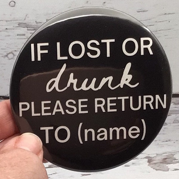 If Found Lost Or Drunk Button || Bachelorette Bach Favors If Im Drunk Pin Badge Please Return To Funny Drinking Girl Weekend Were Getting