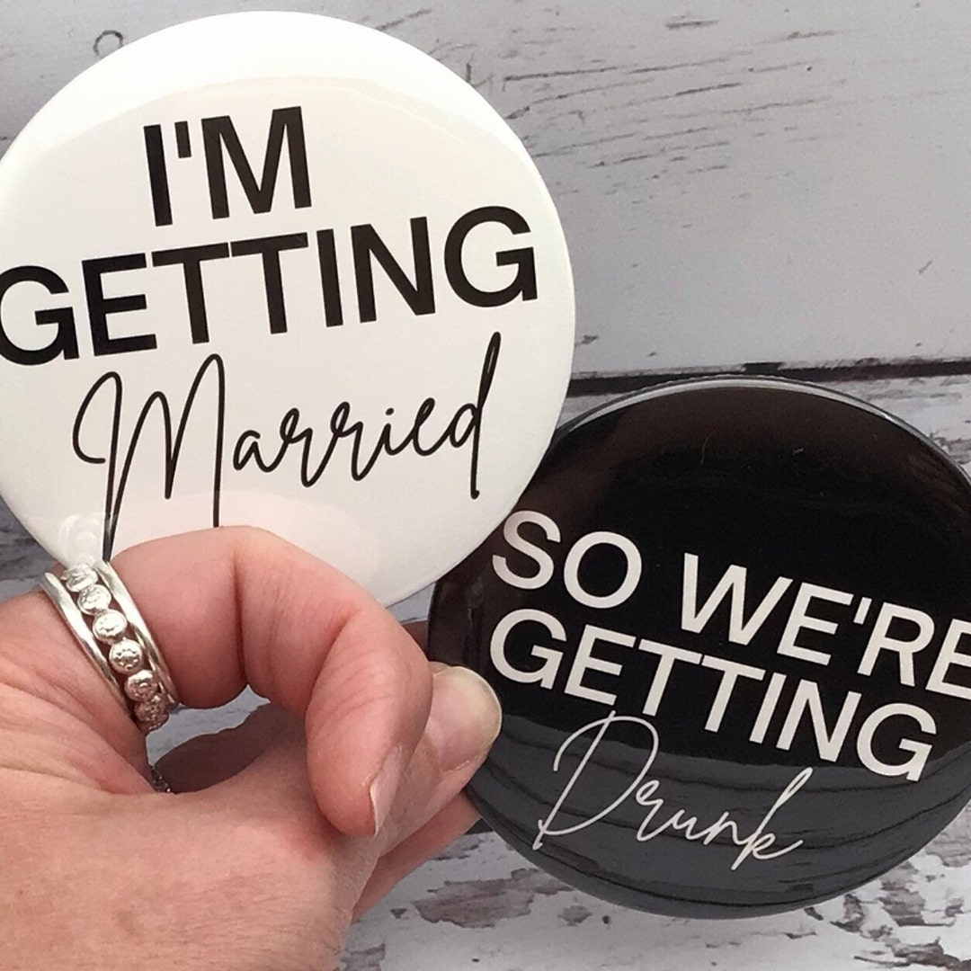 Bachelorette Party Pinback Buttons | I'm Getting Married \u0026 so We're Getting  Drunk | Bachelorette Favors, Gifts, Decor, and Swag! - Etsy, image size:1080x1080