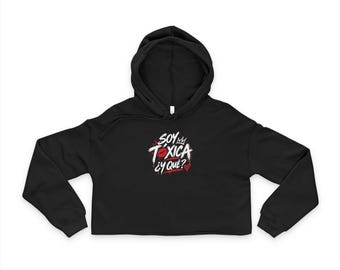 Soy Tóxica y Qué Cropped Hoodie, Latina Women's Hoodie, Sassy Graphic Sweatshirt