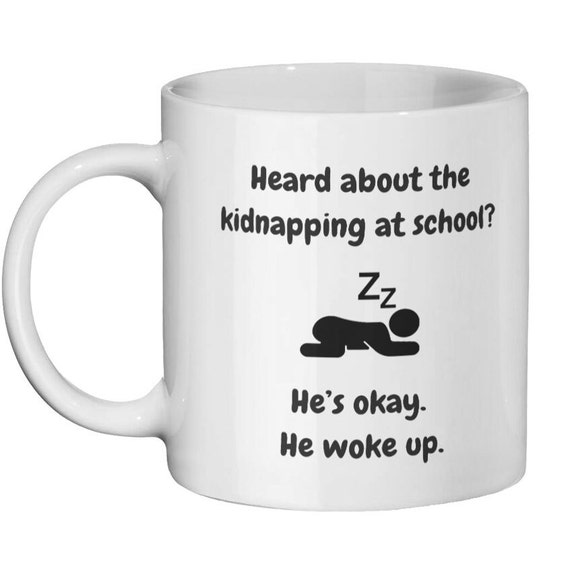 Kidnapping Mug Funny Jokes Mug Funny Coffee Mug Funny - Etsy Kidnapping Mug Funny Jokes Mug Funny Coffee Mug Funny - Etsy
