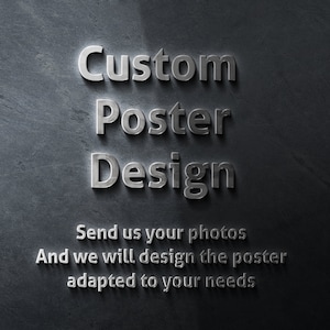 CUSTOMIZATION *We design a Customized Poster adapted to your needs
