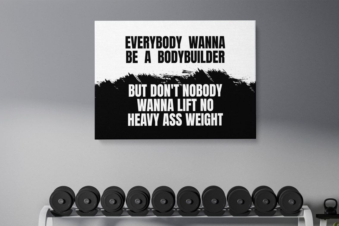 Everybody Wanna Be A Bodybuilder