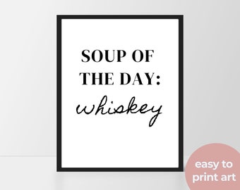 Soupe du jour : Whisky - Art mural imprimable, Signes drôles, Téléchargement numérique, Estampes de cuisine, Impression de typographie, Bar Cart Decor