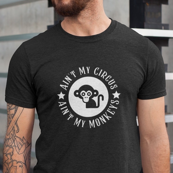 Not My Monkey Shirt, Monkey Lovers TShirt, Circus Animal Gift, Funny Animal Shirt, Monkey Sweatshirt, Monkey Owner Gift, Circus Animal Tee