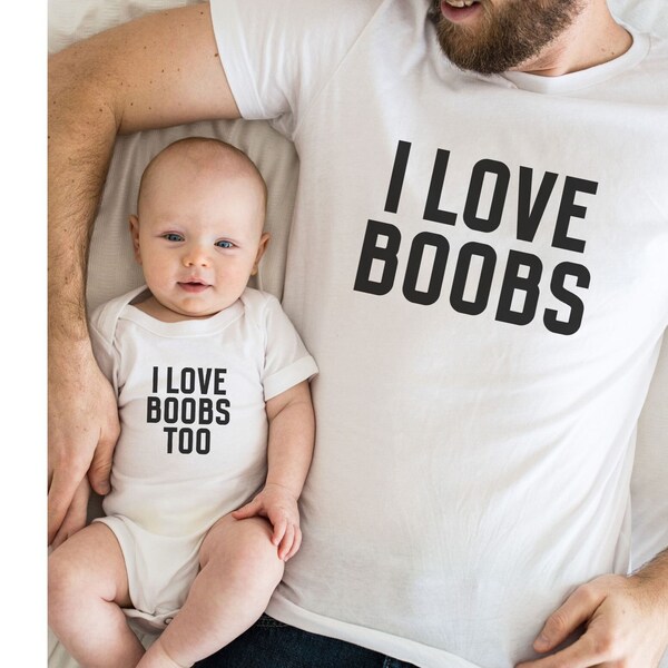 I Love Boobs Shirt, Dad and Baby Matching Shirts, Father Son Matching Shirts, Matching Daddy Baby Son, Father's Day Gift For New Dad