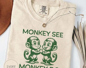 Monkey See Monkey Do Comfort Colors Shirt, Best Friend Gift, Funny Monkey Tee, Sibling Shirt, Cute Monkey Sweatshirt, Quirky Animal Gift