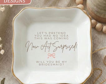 Bridesmaid Proposal Ring Dish, Now Act Surprised, Funny Will You Be My Bridesmaid, Maid Matrol of Honor, Coquette Bow Trinket Tray for Her