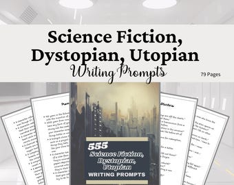 555 Science Fiction Writing Prompts: Dystopian & Utopian Plot Ideas (PDF)