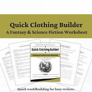 May include: A Quick Clothing Builder worksheet for fantasy and science fiction writers. The document features a central cover page with a black and white illustration of clothing items, surrounded by multiple pages of checklists and writing prompts.
