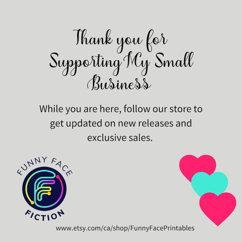 K&ouml;nnte beinhalten: Hellgrauer Hintergrund mit dem Text "Thank you for Supporting My Small Business". Darunter steht: "While you are here, follow our store to get updated on new releases and exclusive sales." Ein Logo und drei Herzen sind ebenfalls vorhanden.
