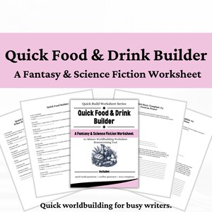May include: A set of white paper worksheets titled Quick Food & Drink Builder: A Fantasy & Science Fiction Worksheet. The central page features a black and white illustration of a feast, including bread, fruit, and a pitcher, with text headers.
