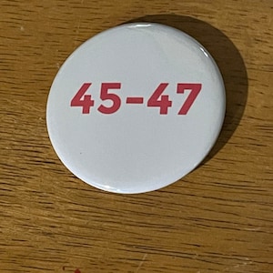 Trump 45-47  - 2 1/4 Pinback Button