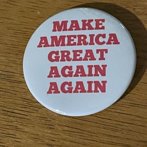 Make America Great Again Again -  2 1/4 Pinback Button