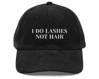 I Do Lashes Not Hair Embroidered Corduroy Hat