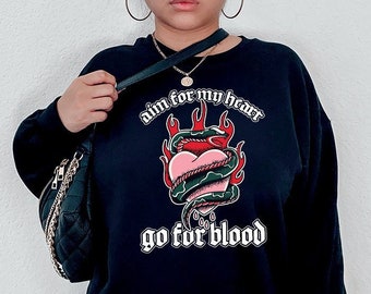 my tears ricochet sweatshirt . aim for my heart for for blood . goth metal crewneck sweater