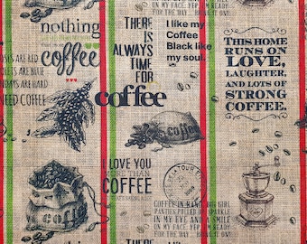 May include: A burlap fabric background with red and green stripes. The fabric has a variety of coffee-themed text and images, including coffee beans, coffee bags, and a coffee grinder. The text includes phrases like "Nothing beats coffee", "There is always time for coffee", "I love you more than coffee", and "This home runs on love, laughter, and lots of strong coffee."