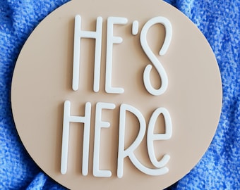 Newborn Baby Arrival Acrylic Disc - He's Here, She's Here, I'm Here, We're Here, Hello World - Babyshower Gift, Newborn Photo Prop -5 inches