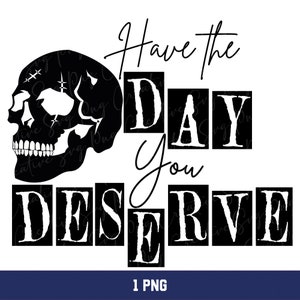 Have the Day You Deserve Png: Skeleton Peace Sign (Digital Download)