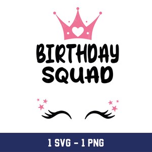 Birthday Squad SVG PNG: Princess Crown, Unicorn Lashes (Digital Download)