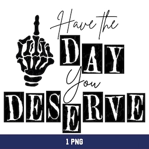 Snarky Skeleton Png: Have the Day You Deserve (Digital Download)
