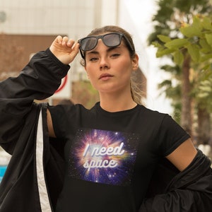 I Need Space TShirt - Perfect Gift for Teen Shirt - BRAND NEW DESIGN - Choose your Color!