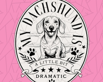 My dachshund is a little dramatic png - Dachshund mama png - Vintage dachshund shirt png -Weiner dog png -Weenie mama png -Weenier dog shirt