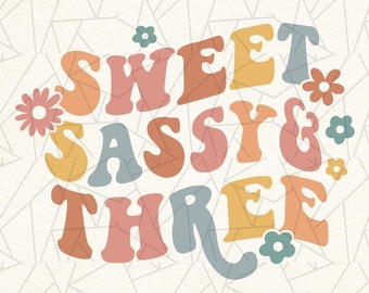 Sweet, sassy and three png - Three groovy png - Three groovy hippie png - Girls three 3rd  birthday png  - Matching mommy and me shirt