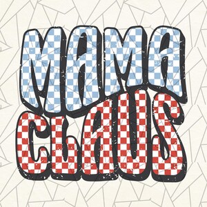 May include: Red and blue checkered text that reads "Mama Claus" with a distressed, vintage look.