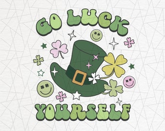 St Patrick's day sublimation - St Patrick's png - Retro png - Leprechaun hat - Lucky clover png - Shamrock - Go luck yourself png