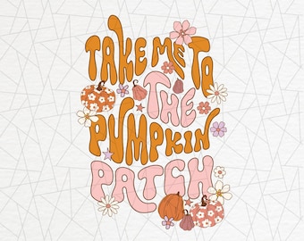 Take me to the pumpkin patch PNG - Fall png sublimation - Autumn png - Thankful png - Pumpkin spice - Groovy pumpkin png - Hello pumpkin png
