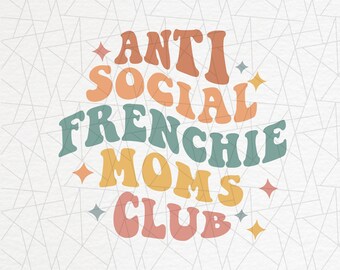 Anti social frenchie moms club png - Frenchie mama png - French bulldog png - Frenchie mom shirt png - Pet mom png - Retro sublimation
