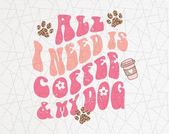 Dog mama PNG - Retro funny saying png - Dog lovers png - Dog mom - Fur mom - Retro dog sublimation - All I need is coffee and my dog png