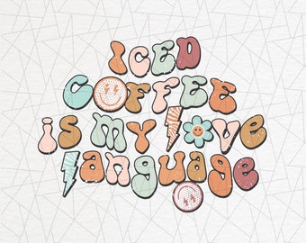 May include: A colorful graphic design with the text "Iced Coffee is my love language" in a retro style with smiley faces and other decorative elements.