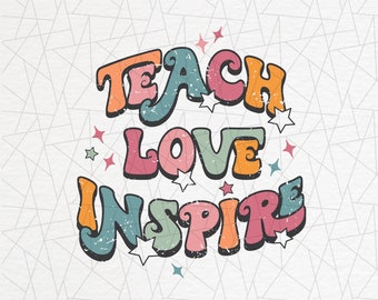 Teach love inspire png - Best teacher png - Retro teacher png - Teacher life png - School png - Teacher appreciation - Teacher sublimation