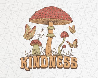 Kindness PNG - Mushroom png - Hippie png - Retro png - Retro sublimation - Clipart - Groovy mushroom png - Vintage sublimation - Shirt png