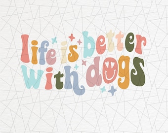 Life is better with dogs png - Dog mama png - Dog mom shirt - Pet mom png - Dog lovers png - Dog saying png - Fur mom - Retro sublimation