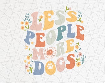 Less people more dogs PNG - Dog mama png - Dog mama png - Dog lovers png - Dog funny saying - Fur mom - Retro boho png - Retro sublimation