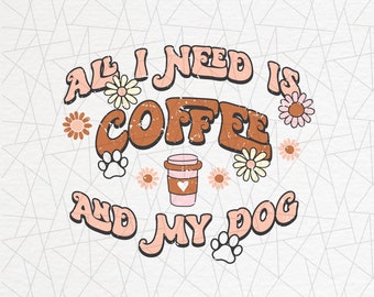 Dog mama PNG - Retro funny saying png - Dog lovers png - Dog mom - Fur mom - Retro dog sublimation - All I need is coffee and my dog png