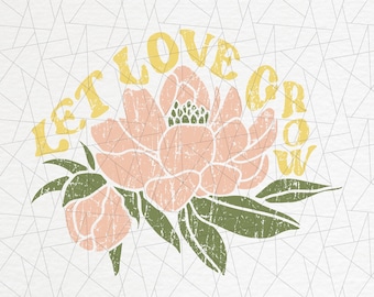 Let love grow SVG/PNG/EPS - Retro Flower svg - Wild flower svg - Vintage floral svg - Retro letter svg - HIppie png - Vintage sublimation