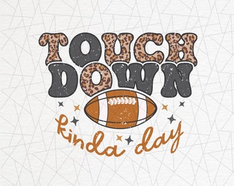 Touch down kinda day png - Football png - Football vibes - Football design - Leopard print -Football season - Football shirt - Sports png