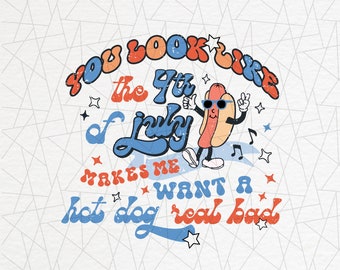 You look like the 4th of July png - 4th of July sublimations - USA - Hot dog - Funny - 4th of July - Independence day png - Fourth of July