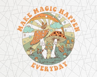 Haz que la magia suceda seta PNG/EPS - Hongo png - Hippie png - Botánico png - Groovy png - Hongo mágico png - Camisa retro png - Moda