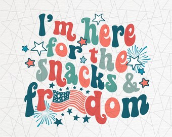 4th of July sublimations - American flag png - Independence day png - Freedom png - America png - I'm here for the snacks and freedom png