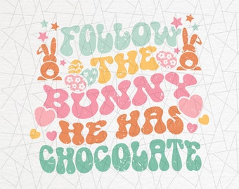 May include: A colorful graphic design with the text "Follow the bunny he has chocolate" in a retro style. The design features a bunny, hearts, stars, and Easter eggs.