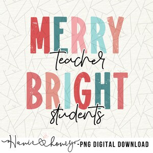 Merry teacher bright students SVG/PNG - Christmas teacher svg/png - Teacher clipart - Christmas teacher shirt png - School christmas png