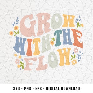 Grow with the flow SVG/PNG - Retro Flower SVG/PNG - Retro Buchstabe SVG/PNG - Ästhetisches Shirt - Retro Shirt SVG/PNG -Svg/Png für T-Shirt