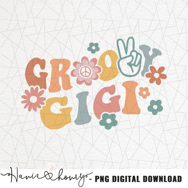 Groovy gigi png - Groovy gigi shirt - Groovy gigi design - Retro gigi png - Hippie png - Flower power - Groovy sublimation - Groovy vibes