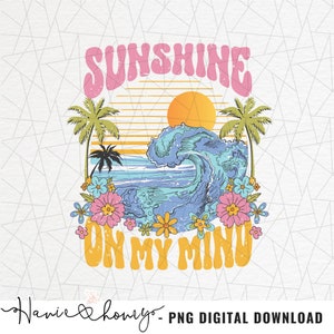 May include: A digital download graphic design featuring a sunset with a wave and palm trees. The text "Sunshine on my mind" is in a retro font.